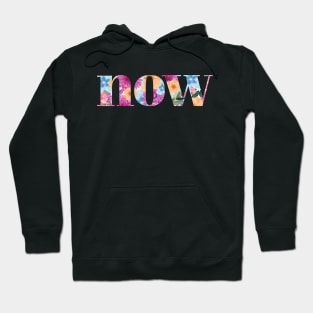 NOW - floral motivational design Hoodie